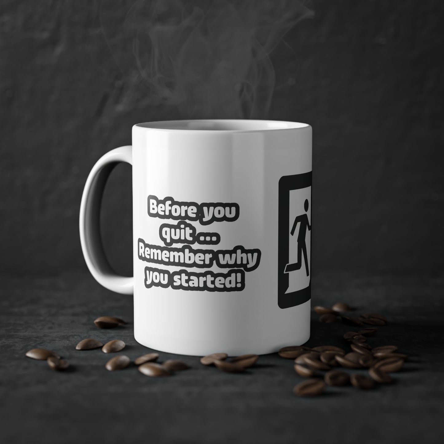 Before you quit ... Remember why you started! - Tasse (weiß)