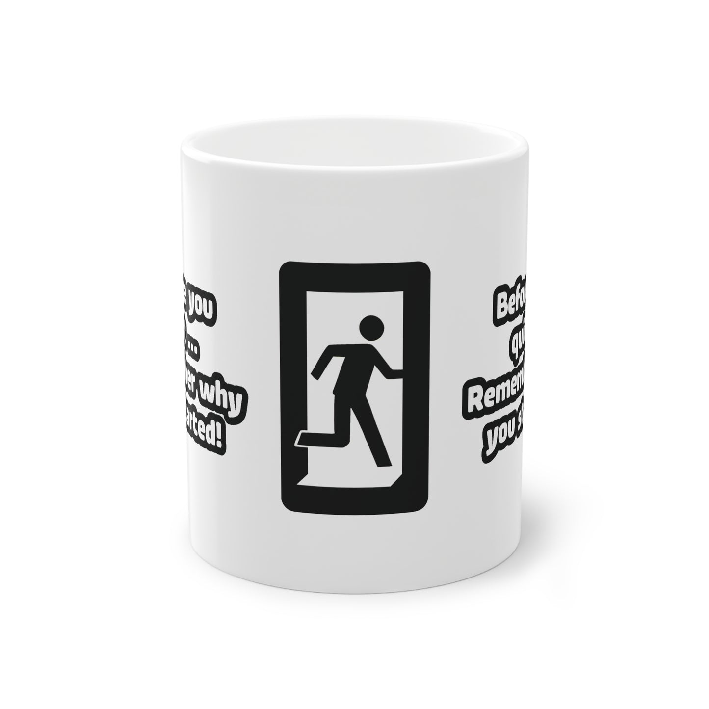 Before you quit ... Remember why you started! - Tasse (weiß)