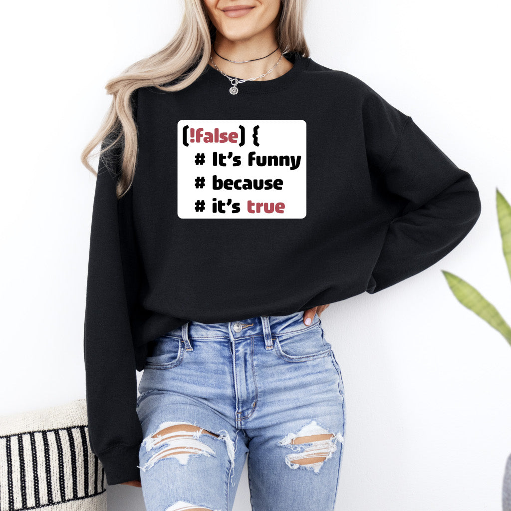 It´s funny because it´s true - Sweatshirt (Unisex)