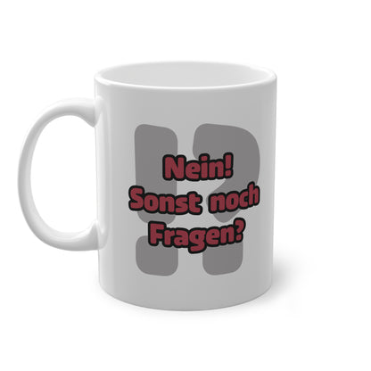 Nein! Sonst noch Fragen? Tasse (weiß)