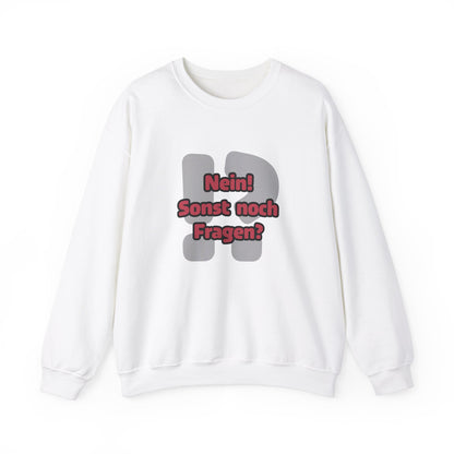 Nein! Sonst noch Fragen? - Sweatshirt (Unisex)