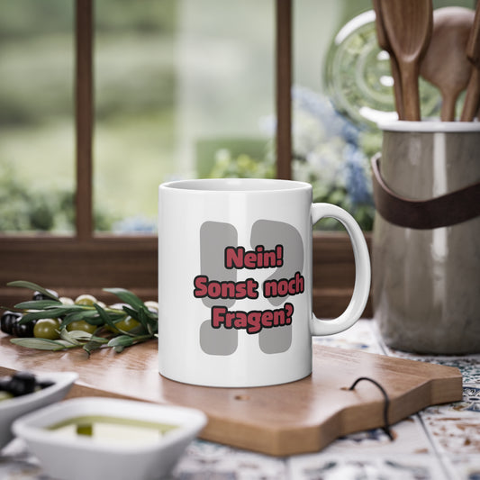 Nein! Sonst noch Fragen? Tasse (weiß)