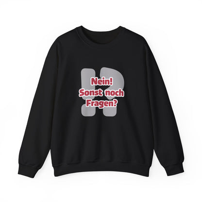 Nein! Sonst noch Fragen? - Sweatshirt (Unisex)