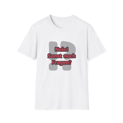Nein! Sonst noch Fragen? Softstyle T-Shirt (Unisex)