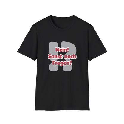 Nein! Sonst noch Fragen? Softstyle T-Shirt (Unisex)
