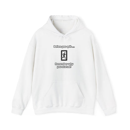 Before you quit ... Remember why you started! - Hoodie (Unisex)