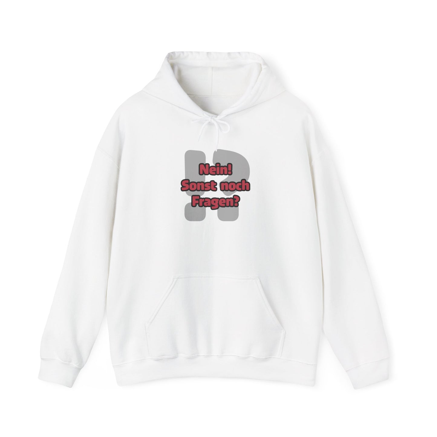 Nein! Sonst noch Fragen? - Hoodie (Unisex)