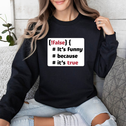 It´s funny because it´s true - Sweatshirt (Unisex)