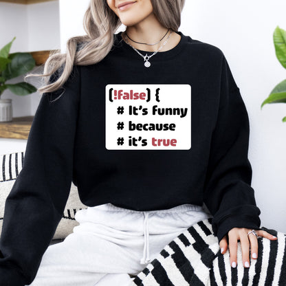 It´s funny because it´s true - Sweatshirt (Unisex)