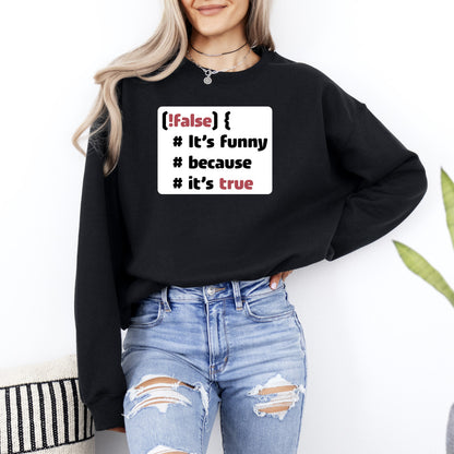 It´s funny because it´s true - Sweatshirt (Unisex)
