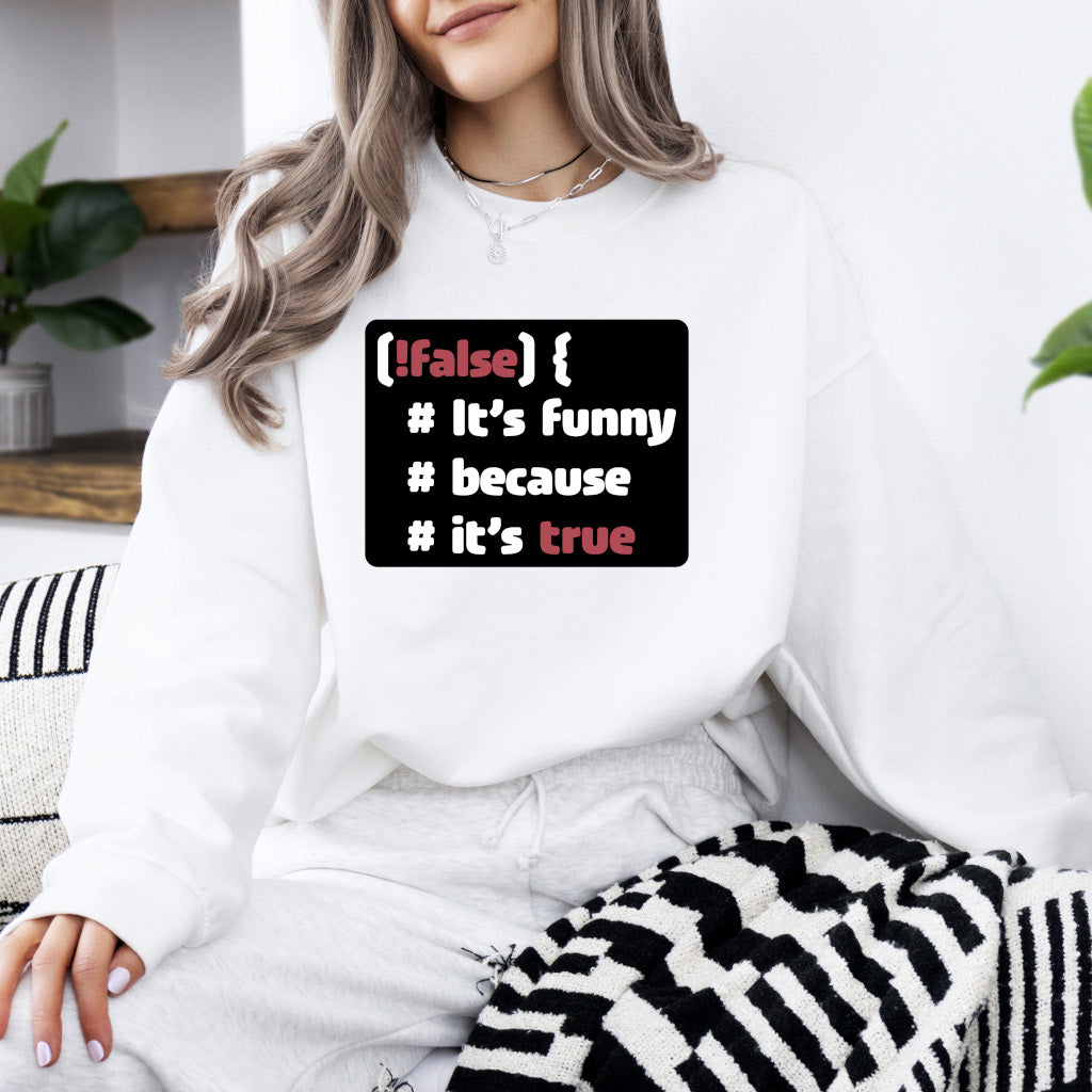 It´s funny because it´s true - Sweatshirt (Unisex)