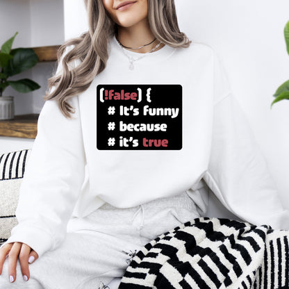 It´s funny because it´s true - Sweatshirt (Unisex)