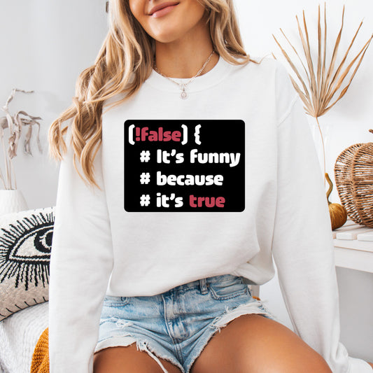 It´s funny because it´s true - Sweatshirt (Unisex)