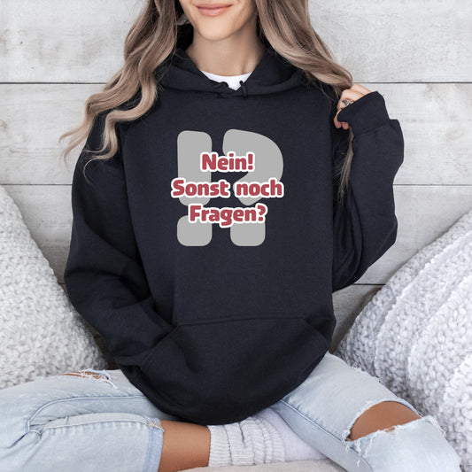 Nein! Sonst noch Fragen? - Hoodie (Unisex)