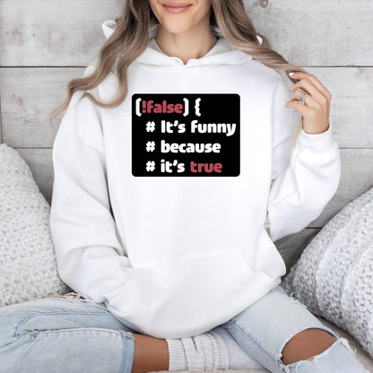 It´s funny because it´s true - Hoodie (Unisex)