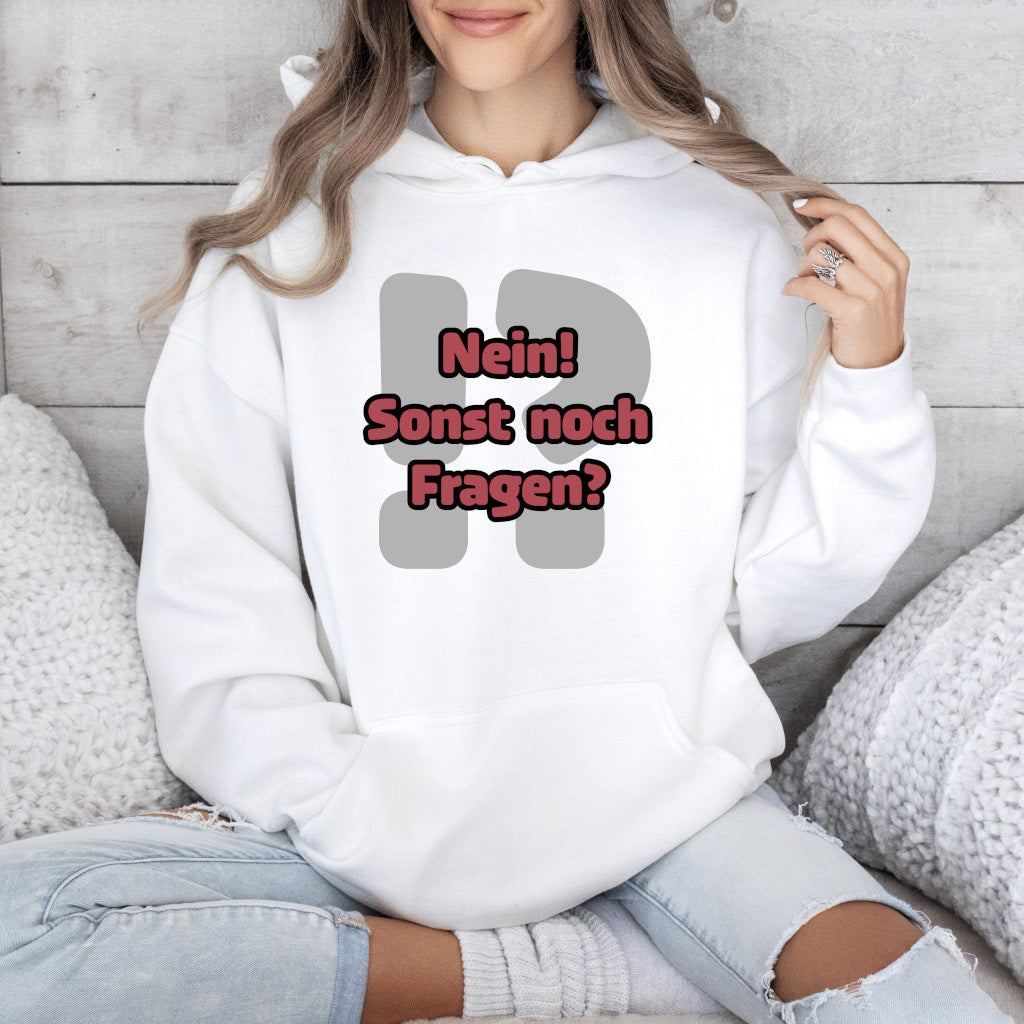 Nein! Sonst noch Fragen? - Hoodie (Unisex)