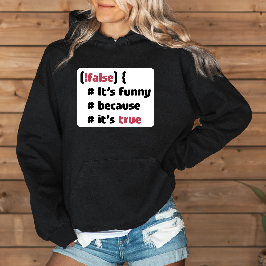 It´s funny because it´s true - Hoodie (Unisex)