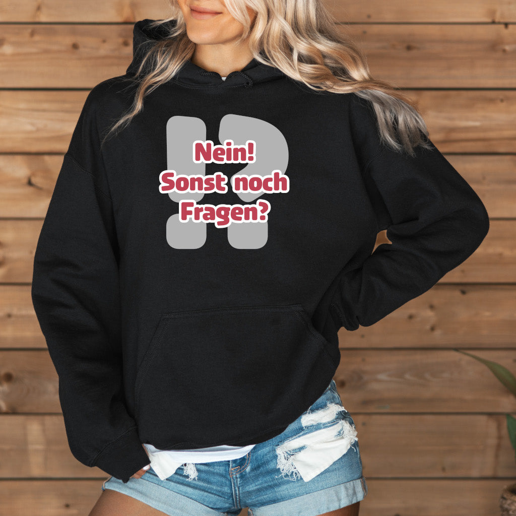 Nein! Sonst noch Fragen? - Hoodie (Unisex)