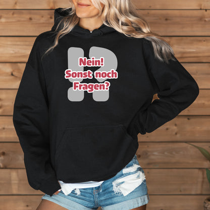 Nein! Sonst noch Fragen? - Hoodie (Unisex)