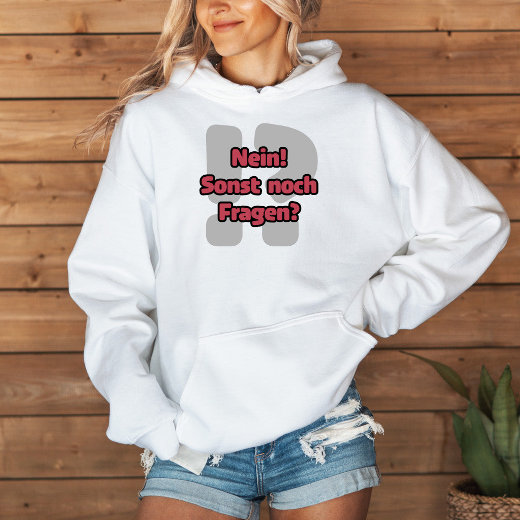 Nein! Sonst noch Fragen? - Hoodie (Unisex)