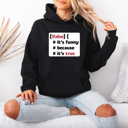 It´s funny because it´s true - Hoodie (Unisex)