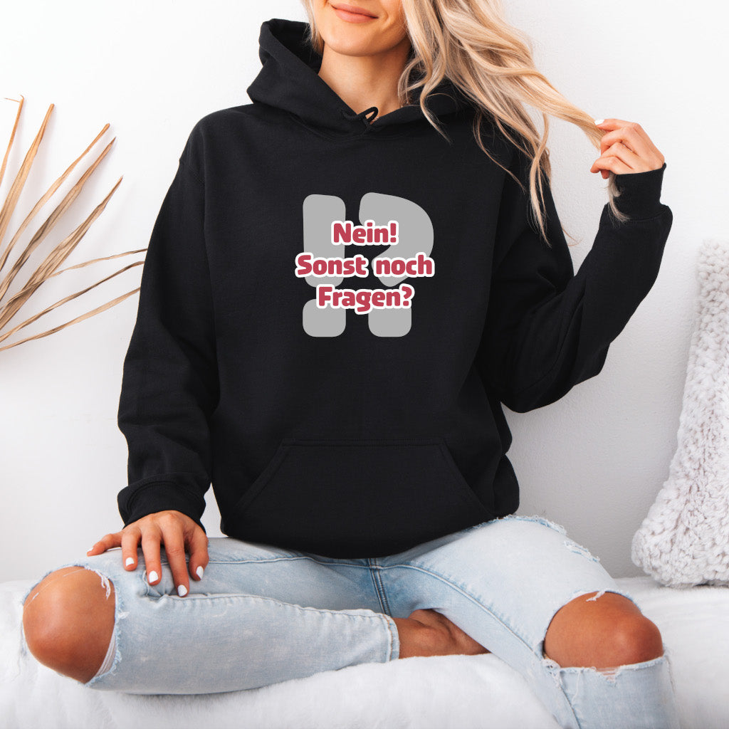 Nein! Sonst noch Fragen? - Hoodie (Unisex)
