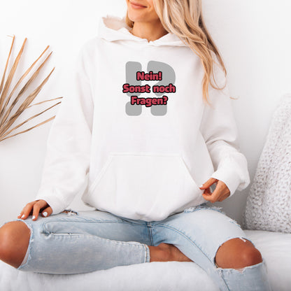 Nein! Sonst noch Fragen? - Hoodie (Unisex)
