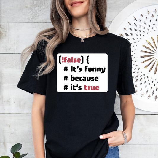 It´s funny because it´s true - Softstyle T-Shirt (Unisex)