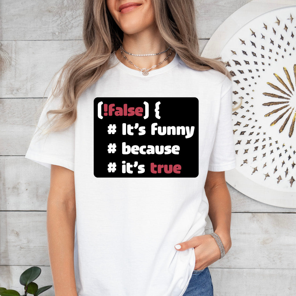 It´s funny because it´s true - Softstyle T-Shirt (Unisex)