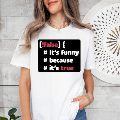 It´s funny because it´s true - Softstyle T-Shirt (Unisex)