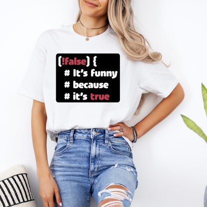 It´s funny because it´s true - Softstyle T-Shirt (Unisex)